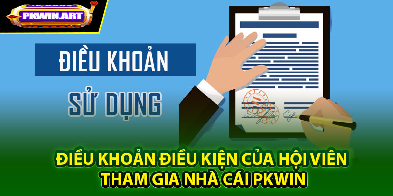 Điều khoản điều kiện của hội viên tham gia nhà cái Pkwin
