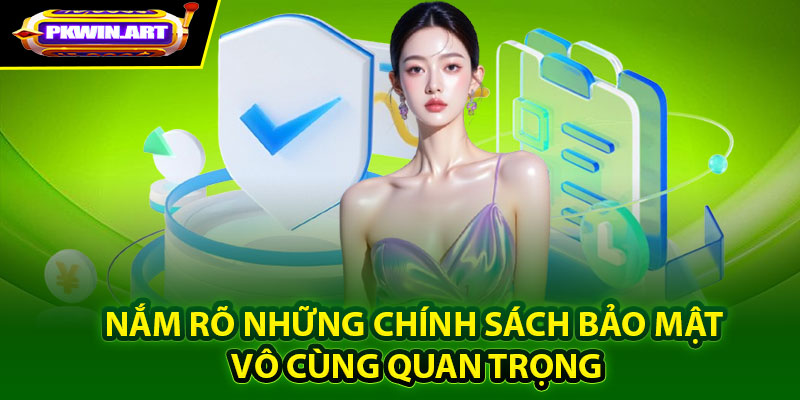 Nắm rõ những chính sách bảo mật vô cùng quan trọng