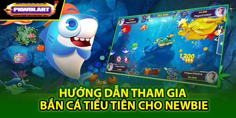 Hướng dẫn tham gia bắn cá tiểu tiên cho newbie