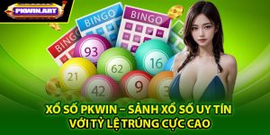 Tổng quan về sảnh xổ số Pkwin